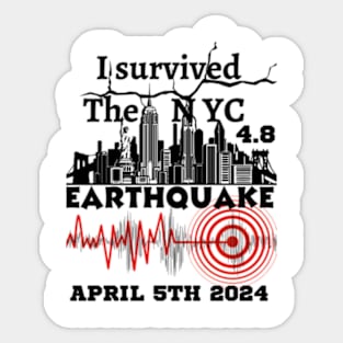 I Survived the NYC Earthquake April 5th 2024 Sticker